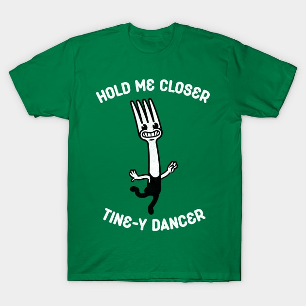 Hold Me Closer Tine-y Dancer T-Shirt by toadyco